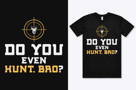 Do You Even Hunt T-Shirt Design Graphics and Print Templates