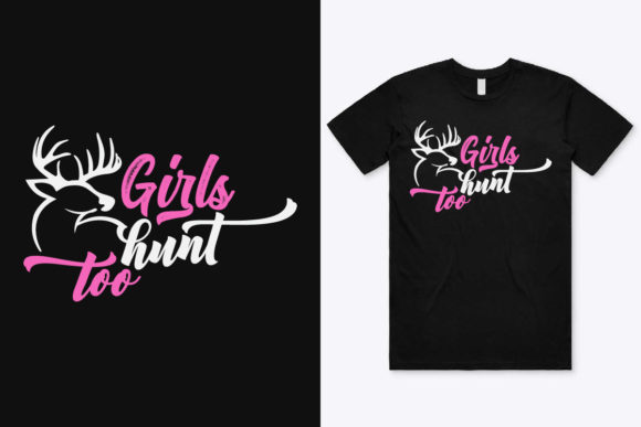 Girls Hunt Too T-Shirt Design: Graphics & Print Templates