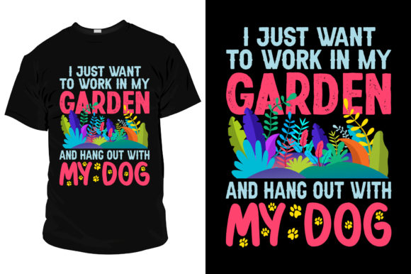 I Just Want to Work in My Garden T Shirt Graphics