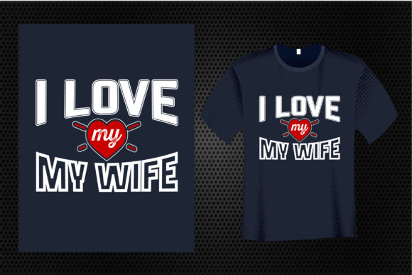 I Love My Wife Quotes Graphics & Print Templates