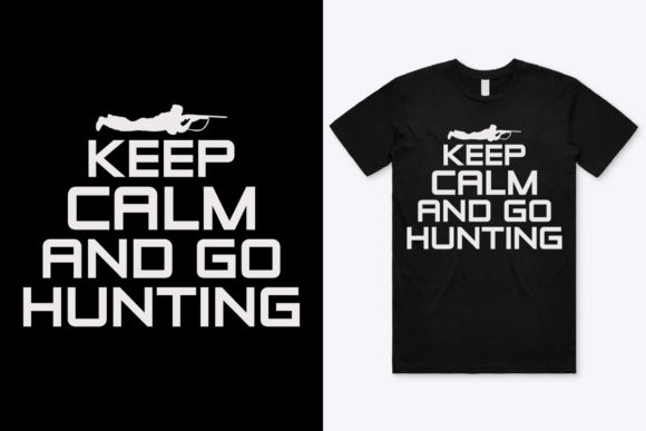 Keep Calm and Go Hunting Graphics for Print Templates