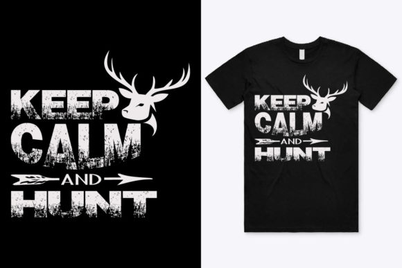 Keep Calm and Hunt: Hunting T-Shirt Graphics & Print Templates