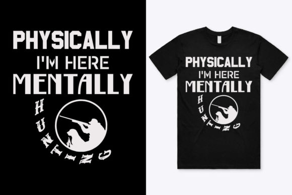 Mentally I’m Hunting Graphics & Print Templates