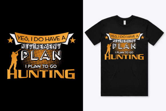 Retirement Plan Hunting T-Shirt Design: Graphics & Print Templates