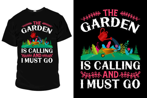 The Garden is Calling T Shirt Template