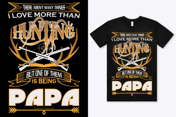 There Aren’t Many Things Hunting T-Shirt Graphics & Print Templates