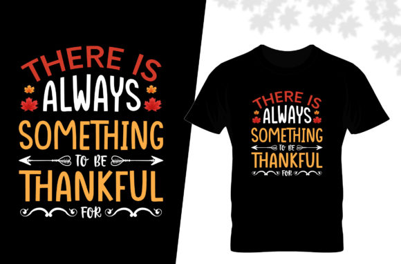 There is Always Thankful T Shirt Graphics and Print Templates