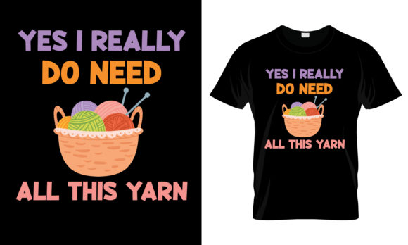 Yes I Really Do Need All This T-Shirt Graphics & Print Templates